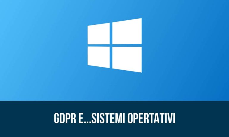 GDPR: devo cambiare il vecchio sistema operativo per essere in regola?