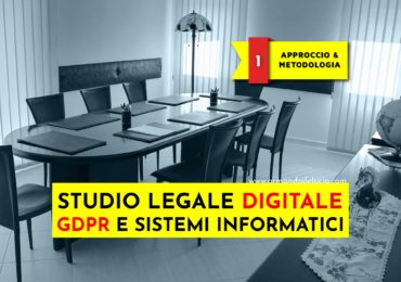 Studio legale digitale e GDPR: APPROCCIO E METODOLOGIA